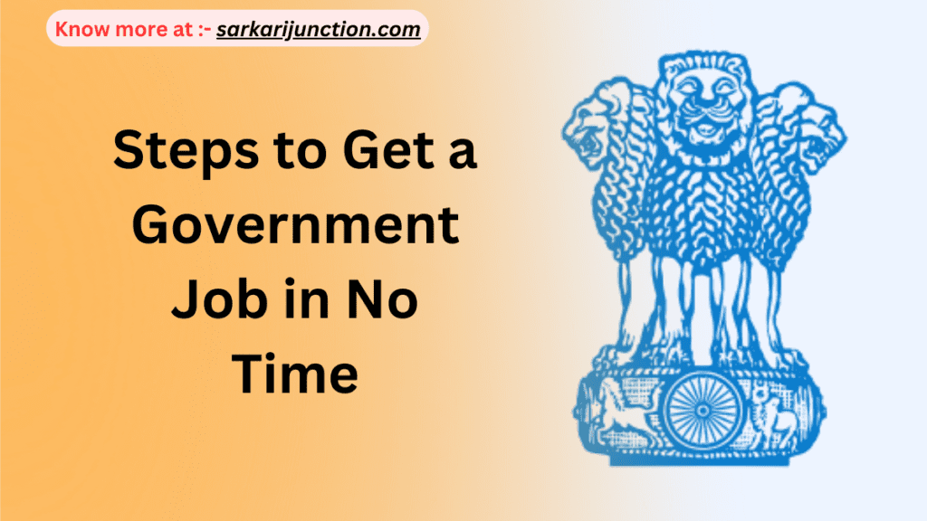 Steps to Get a Government Job in No Time