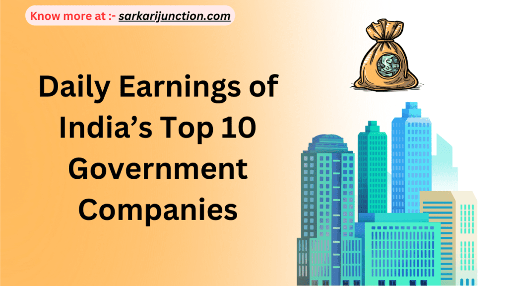 Daily Earnings of India’s Top 10 Government Companies